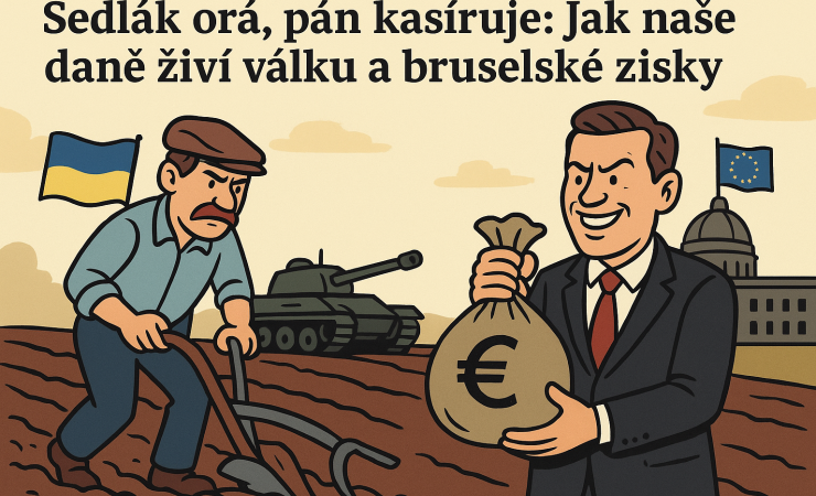 Jak naše daně živí válku a bruselské zisky, aneb když Ukrajinu živíme a pracháči bohatnou