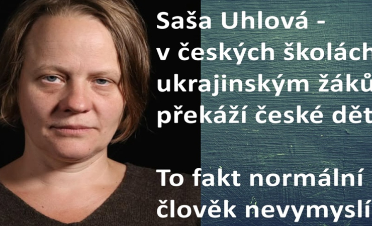 Saša Uhlová: České děti překáží ukrajinským dětem na českých školách